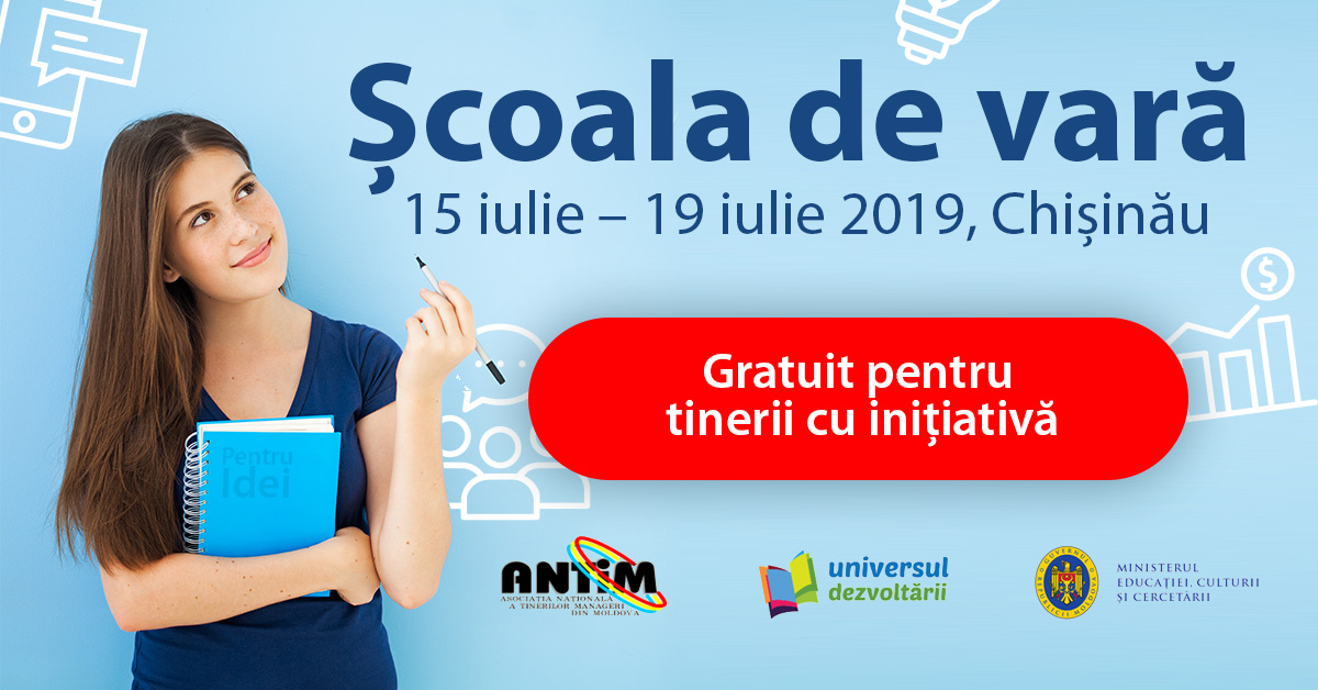 Școala de vară pentru tinerii cu inițiativă, 15 iulie – 19 iulie 2019, Chișinău